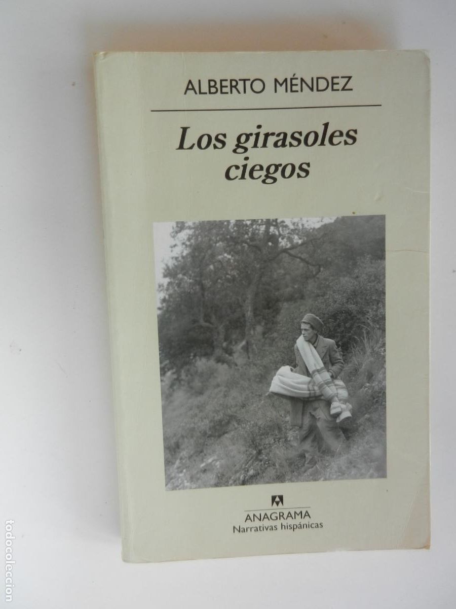 Libros de segunda mano: LOS GIRASOLES CIEGOS - ALBERTO MENDEZ . ANAGRAMA - 2010