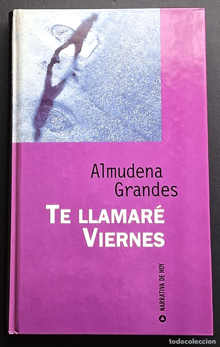 Libros de segunda mano: ALMUDENA GRANDES - TE LLAMAR&Eacute; VIERNES - NARRATIVA DE HOY - RBA, 1997