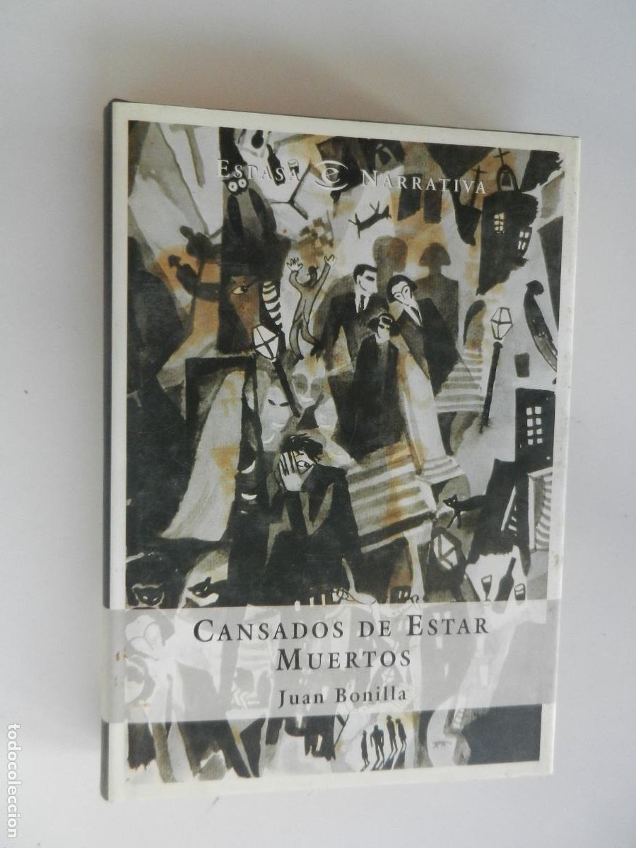 Libros de segunda mano: CANSADOS DE ESTAR MUERTOS - JUAN BONILLA - ESPASA NARRATIVA- 1998
