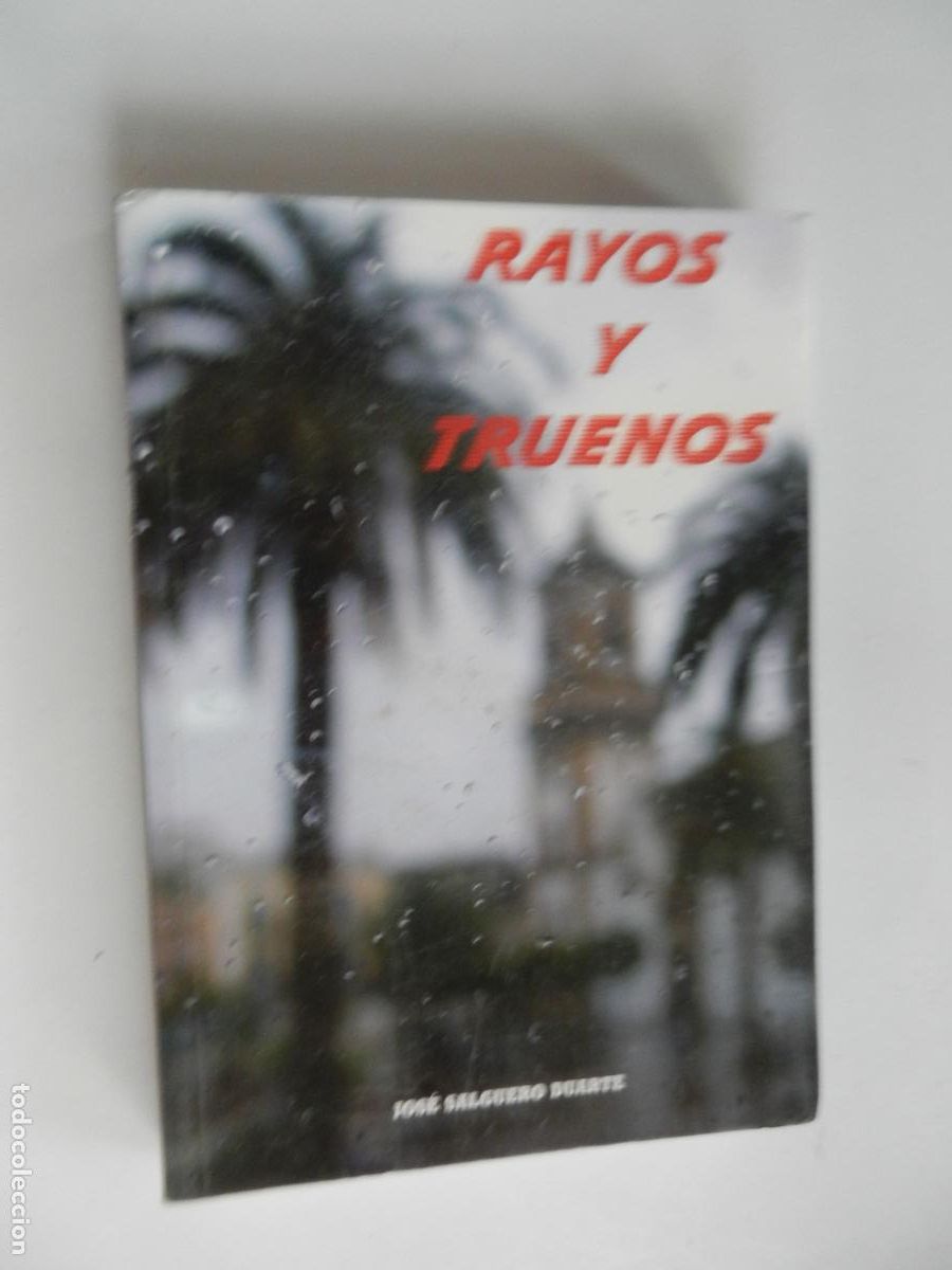 Libros de segunda mano: RAYOS Y TRUENOS - JOSE SALGUERO DUARTE - TIPOGRAFIA MAZUELOS 2016