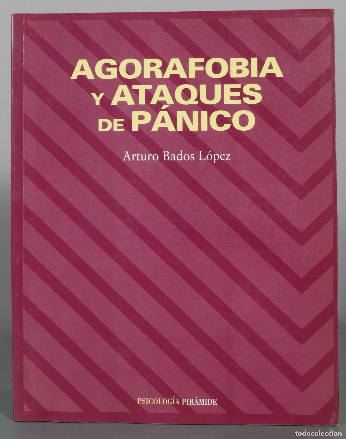 Libros de segunda mano: Agorafobia y ataques de panico - Arturo Bados Lopez - Psicologia Piramide