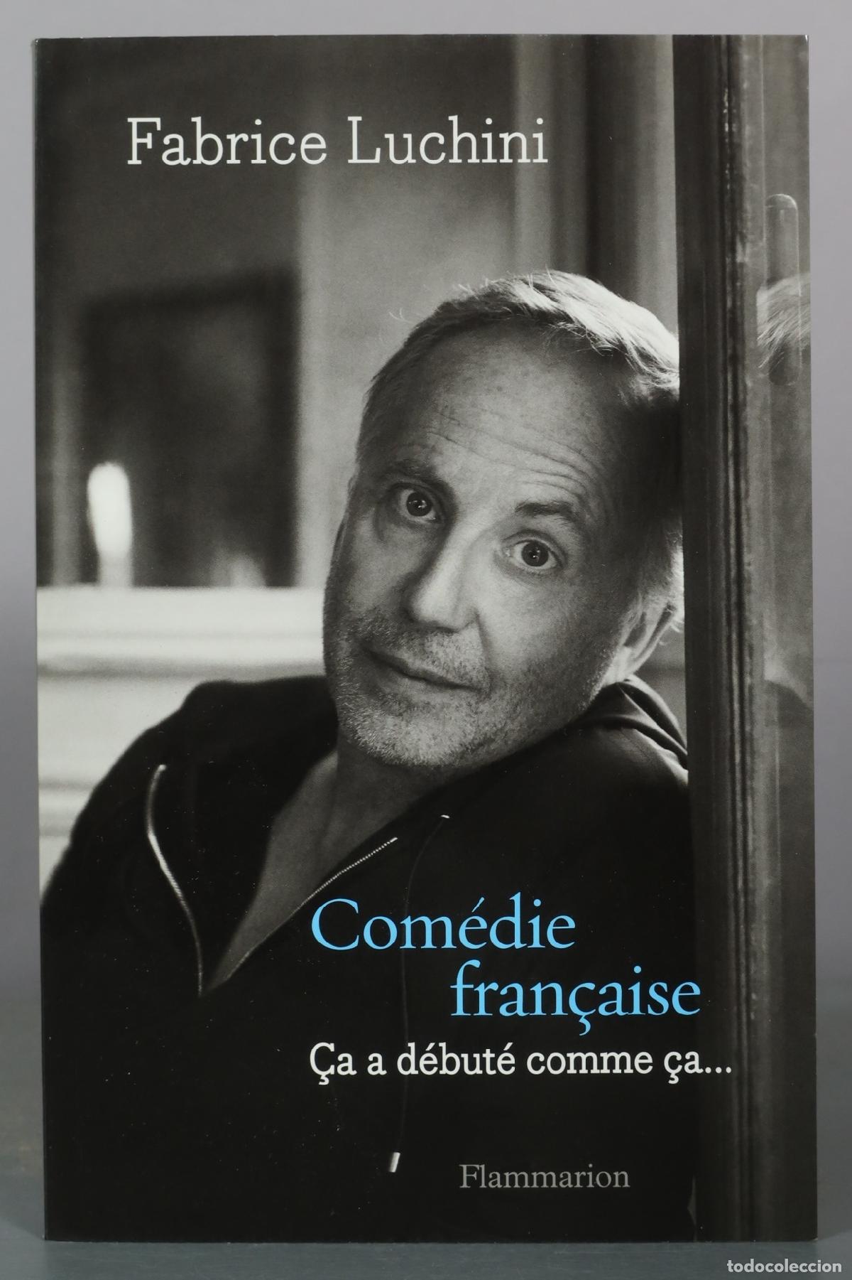 Libros de segunda mano: Com&eacute;die fran&ccedil;aise - &Ccedil;a a d&eacute;but&eacute; comme &ccedil;a... - Fabrice Luchini - Flammarion