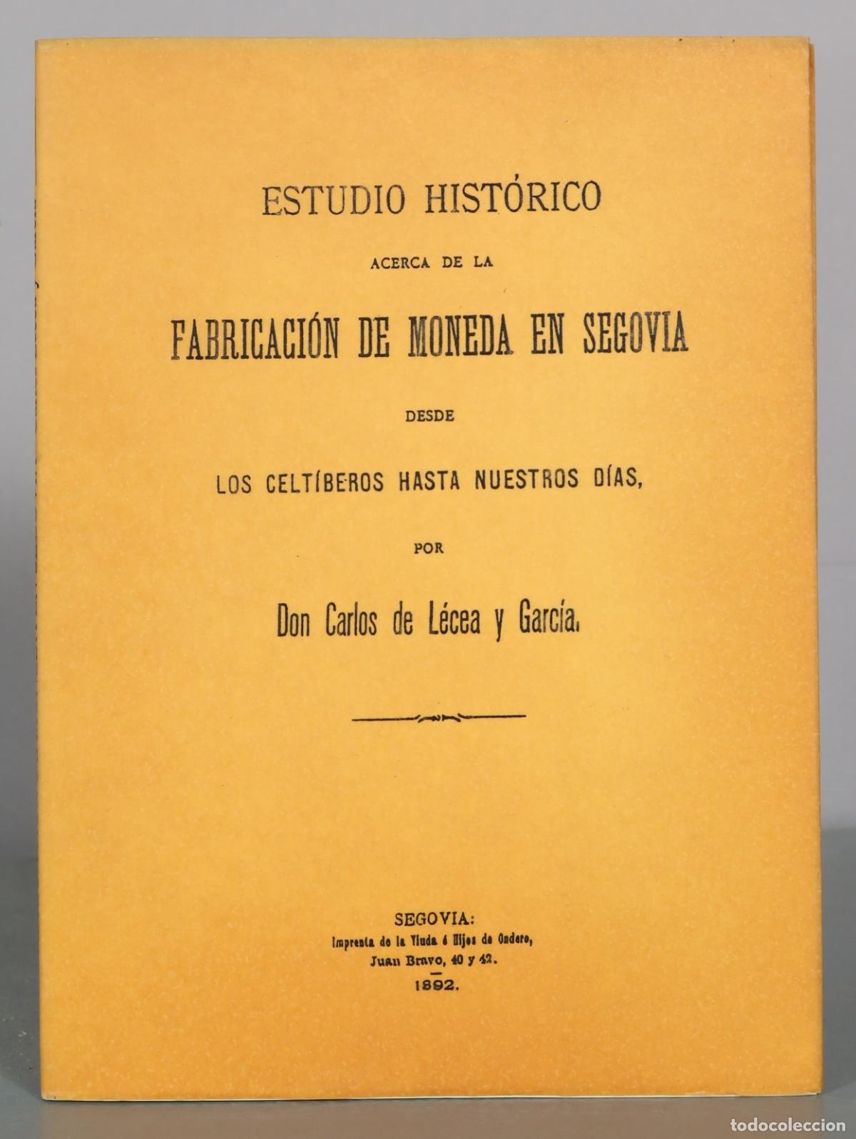 Libros de segunda mano: Estudio hist&oacute;rico acerca de la fabricaci&oacute;n de moneda en Segovia desde los celt&iacute;beros hasta FACSIMIL