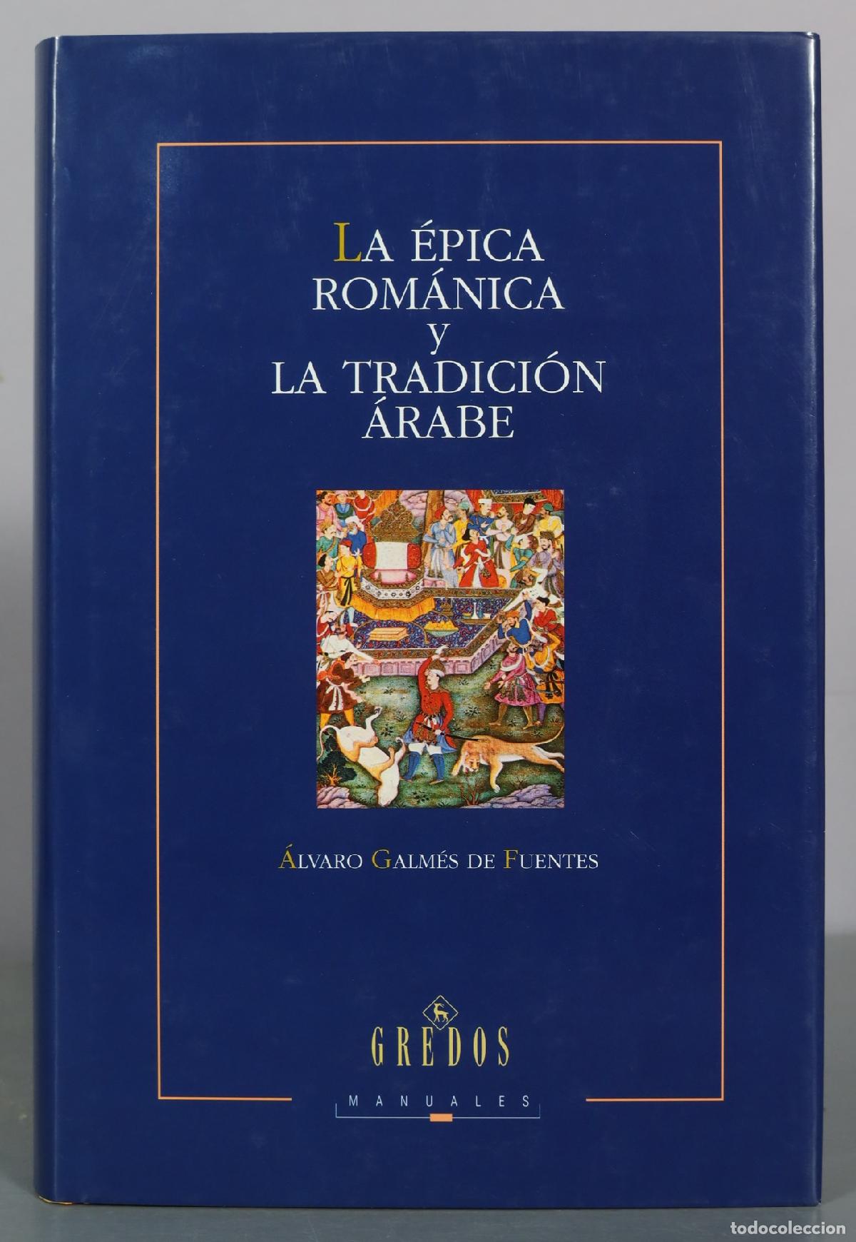 Libros de segunda mano: La &eacute;pica rom&aacute;nica y la tradici&oacute;n &aacute;rabe - &Aacute;lvaro Galm&eacute;s de Fuentes - Editorial Gredos