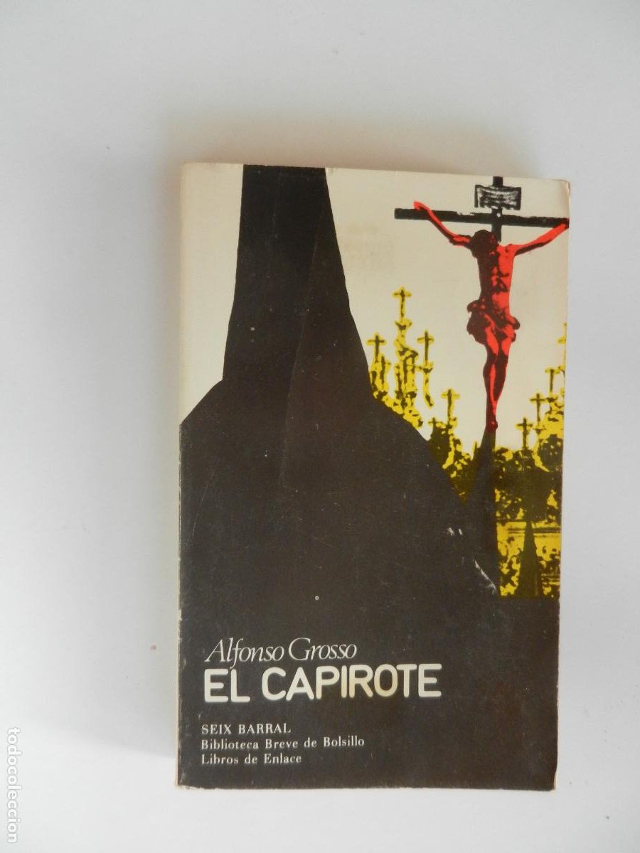 Libros de segunda mano: EL CAPIROTE - ALFONSO GROSSO - SEIX BARRAL 1&ordf; ED. 1974.
