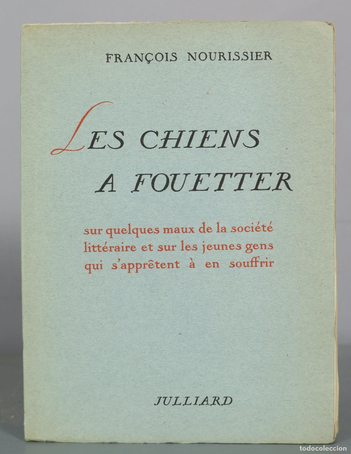 Libros de segunda mano: Les chiens &agrave; fouetter - Fran&ccedil;ois Nourissier - Julliard