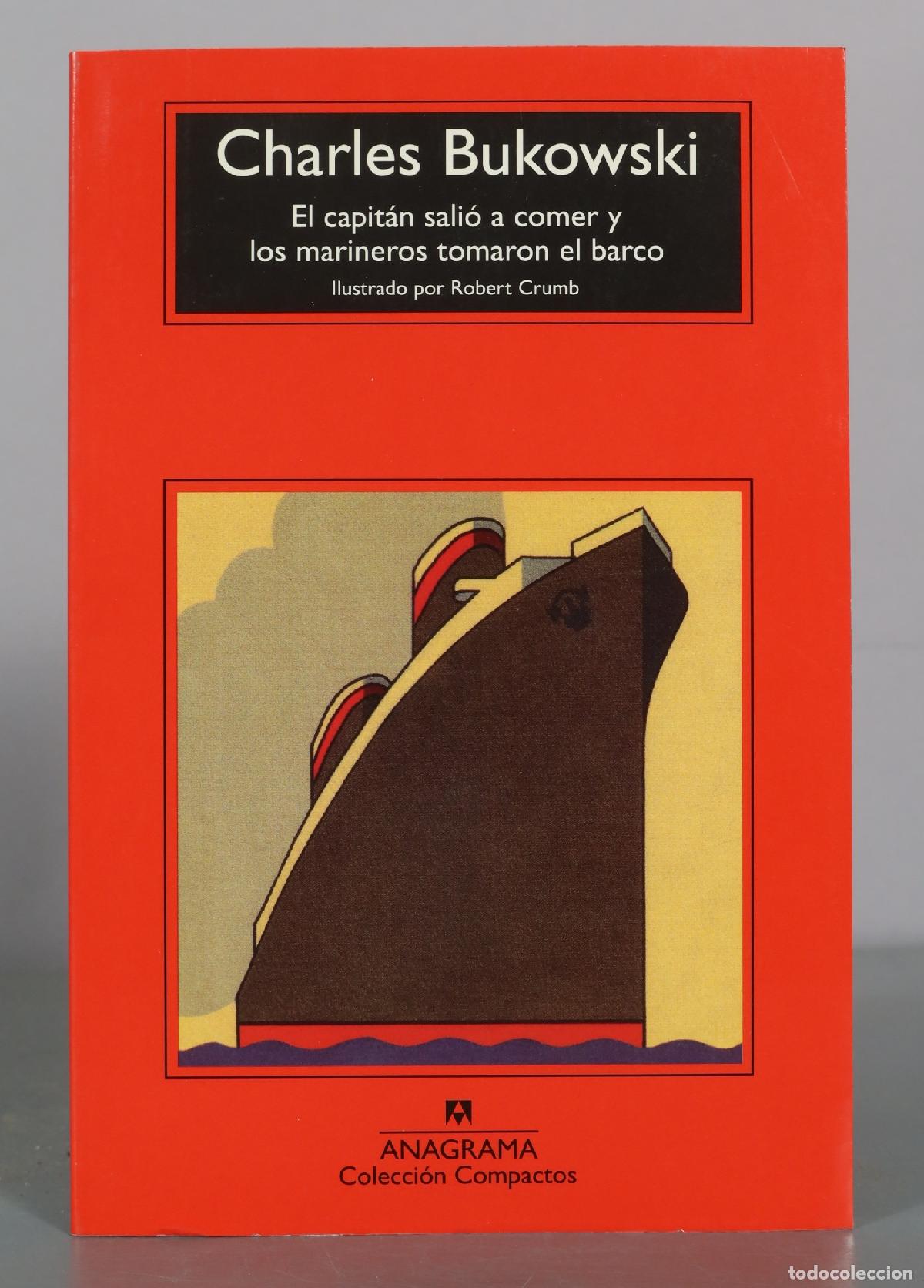 Libros de segunda mano: El capit&aacute;n sali&oacute; a comer y los marineros tomaron el barco - Charles Bukowski - Editorial Anagrama