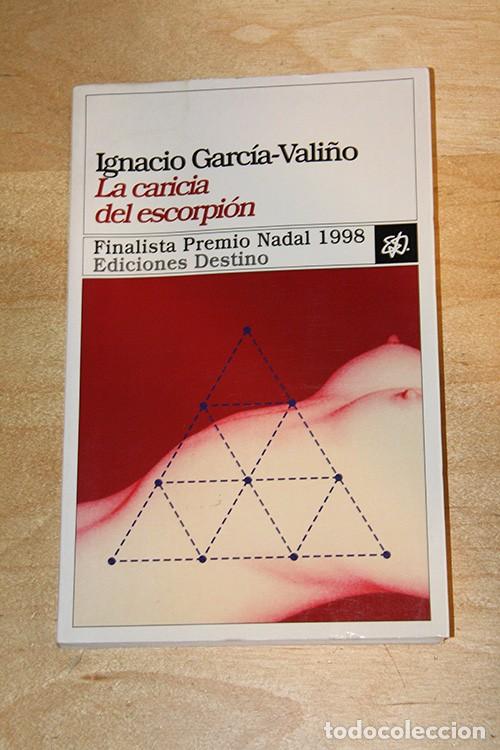 Libros de segunda mano: La caricia del escorpi&oacute;n - Ignacio Garc&iacute;a-Vali&ntilde;o