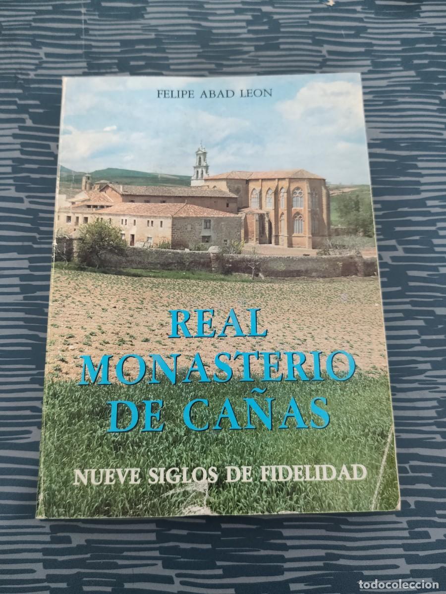 Libros de segunda mano: REAL MONASTERIO DE CA&Ntilde;AS,NUEVE SIGLOS DE FIDELIDAD,FELIPE ABAD LEON,1984,302 P&Aacute;GINAS.