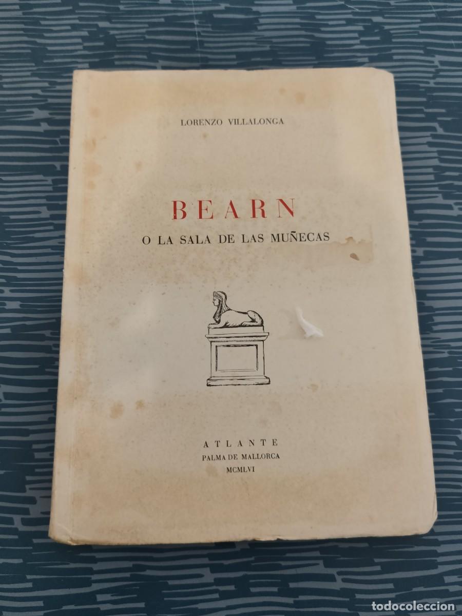 Libros de segunda mano: BEARN O LA SALA DE LAS MU&Ntilde;ECAS, LORENZO VILLALONGA,ATLANTE,1956, INTONSO.