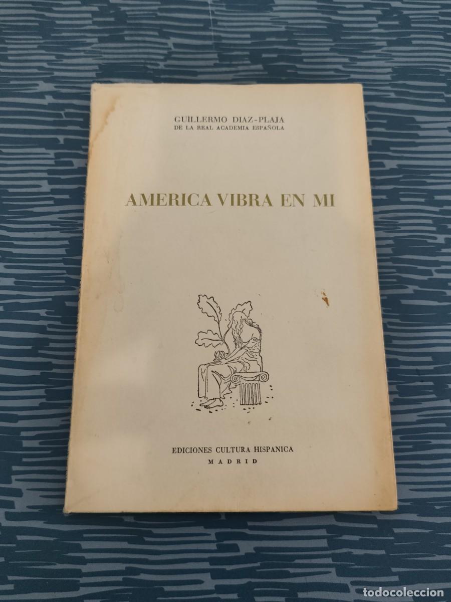 Libros de segunda mano: AMERICA VIBRA EN MI, GUILLERMO DIAZ PLAJA,EDIC.CULTURA HISPANICA,1968,67 P&Aacute;G.