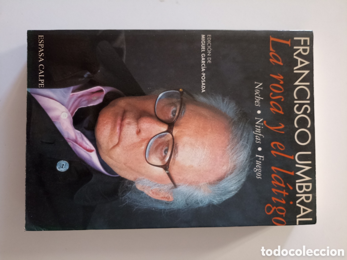 Libros de segunda mano: Francisco Umbral - La rosa y el l&aacute;tigo. Noches - ninfas - fuegos (Espasa-Calpe, 1994)
