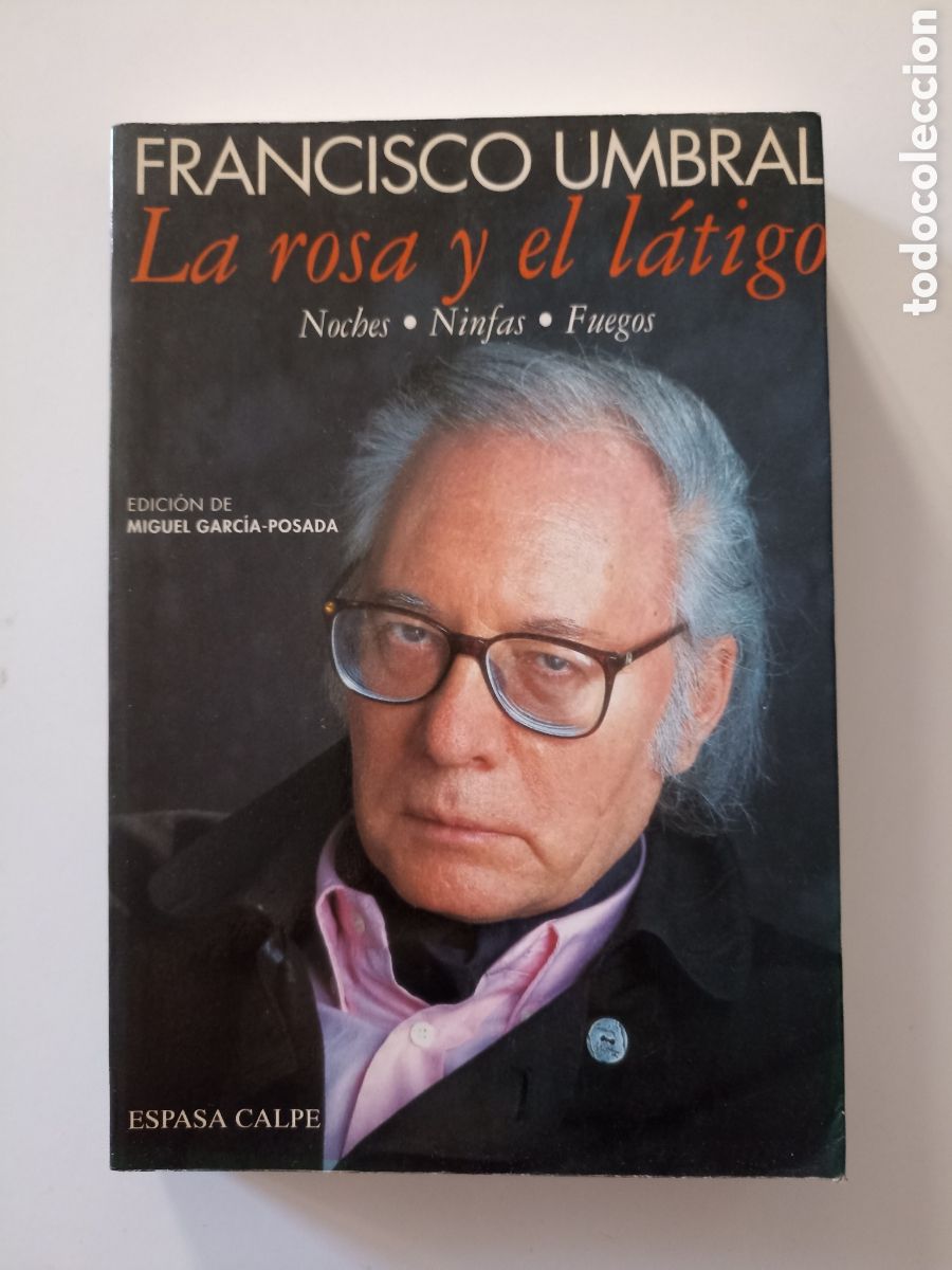 Libros de segunda mano: Francisco Umbral - La rosa y el l&aacute;tigo. Noches - ninfas - fuegos (Espasa-Calpe, 1994)