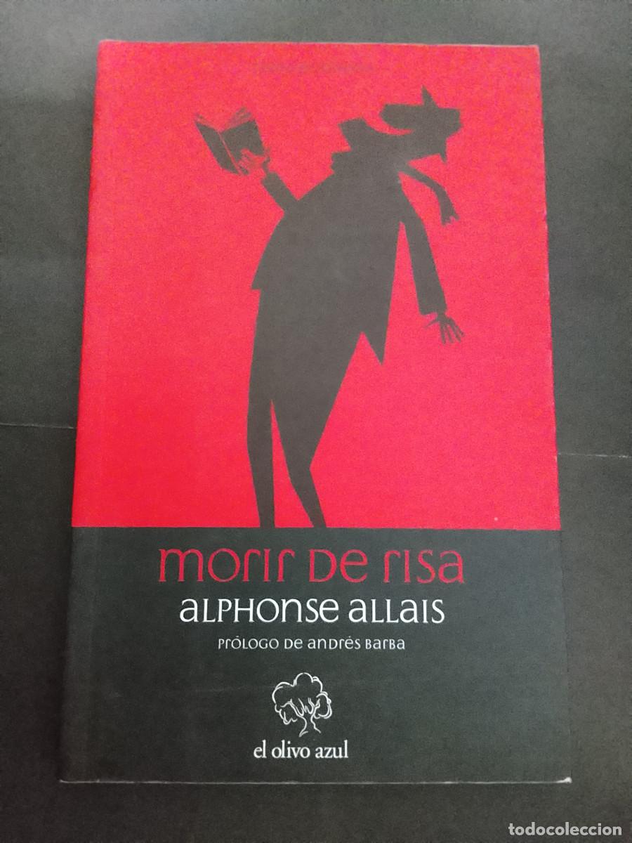 Libros de segunda mano: Alphonse Allais: Morir de risa. Historia gatonegrinas (El Olivo Azul. 2011)
