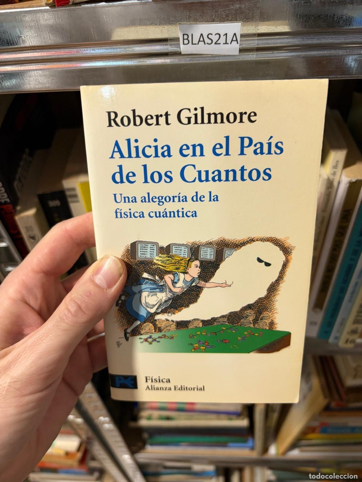 Libros de segunda mano: BLAS21A Alicia en el pa&iacute;s de los cuantos Robert Gilmore