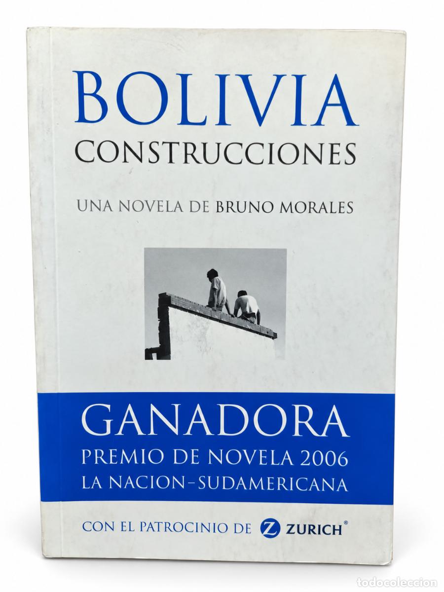 Libros de segunda mano: Bruno Morales (Sergio Di Nucci) &ndash; Bolivia Construcciones &ndash; Editorial Sudamericana &ndash; 2006