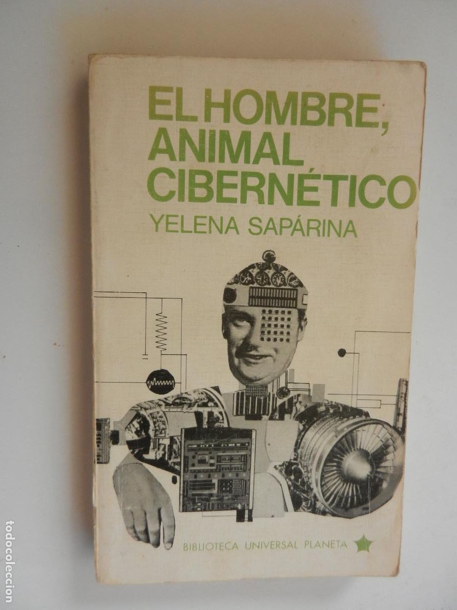 Libros de segunda mano: EL HOMBRE ANIMAL CIBERN&Eacute;TICO - YELENA SAP&Aacute;RINA - UNIVERSAL PLANETA - 1972