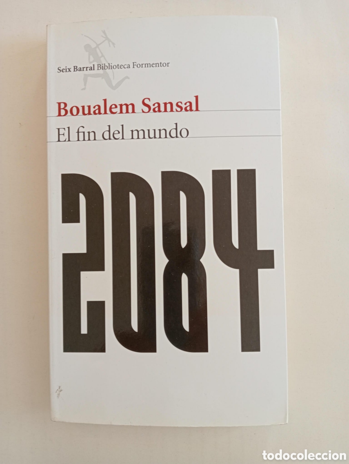 Libros de segunda mano: 2084. El fin del mundo / Boualem Sansal. Traducci&oacute;n del franc&eacute;s por Wenceslao-Carlos Lozano.