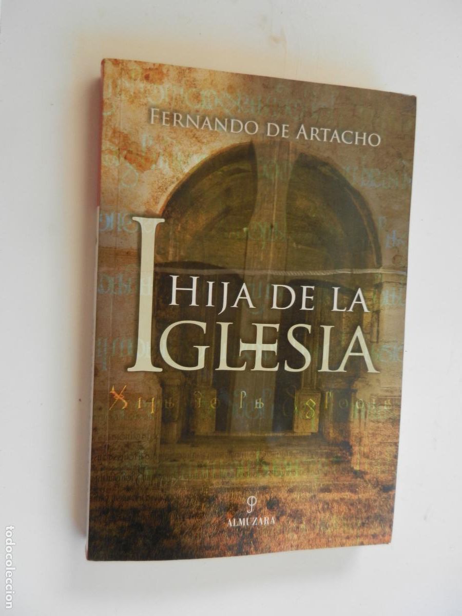 Libros de segunda mano: HIJA DE LA IGLESIA - FERNANDO DE ARTACHO - ALMUZARA - 2004-