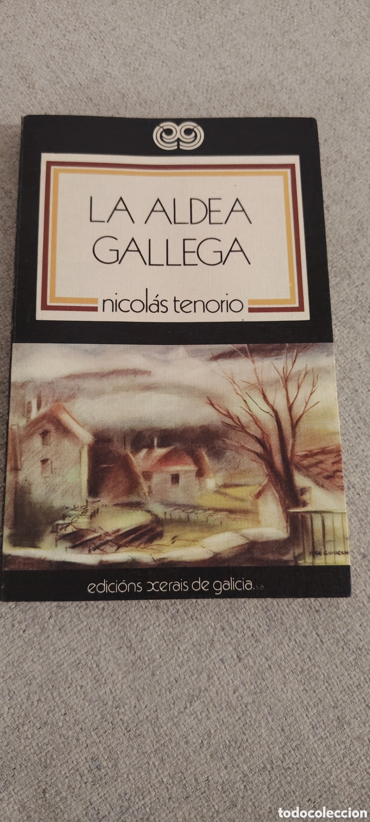 Libros de segunda mano: LA ALDEA GALLEGA &ndash; Nicol&aacute;s Tenorio &ndash; Xerais 1982 &ndash; Etnograf&iacute;a y costumbres de Galicia