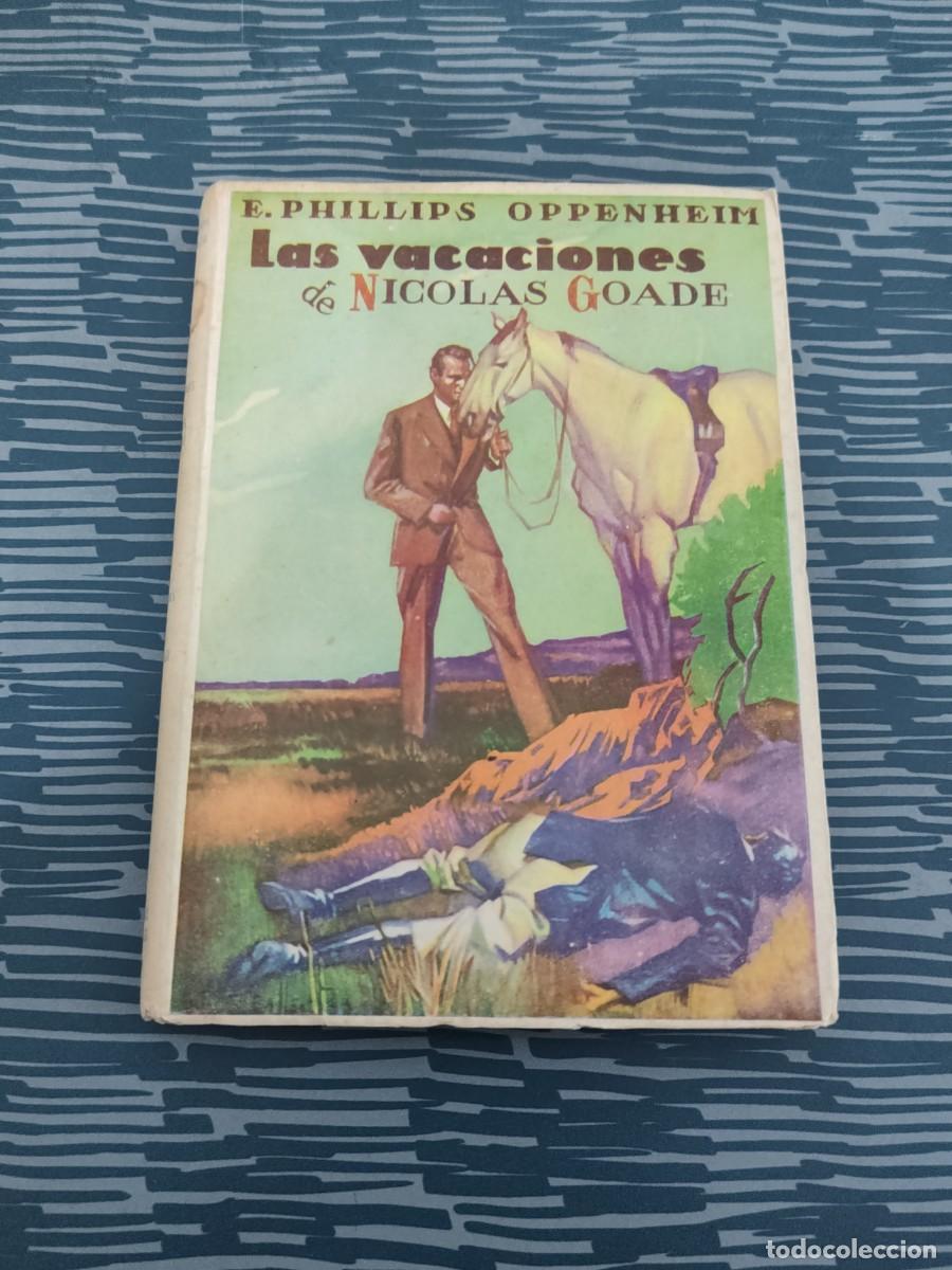 Libros de segunda mano: LAS VACACIONES DE NICOL&Aacute;S GOADE,E.PHILLIPS OPPENHEIM, EDITORIAL CERVANTES,1956,203 P&Aacute;GINAS.