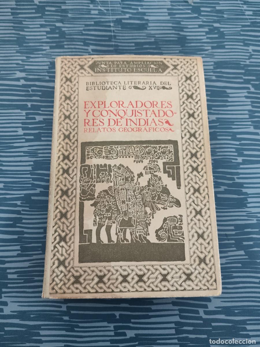 Libros de segunda mano: EXPLORADORES Y CONQUISTADORES DE INDIAS, RELATOS GEOGRAFICOS,1922,350 P&Aacute;GINAS.