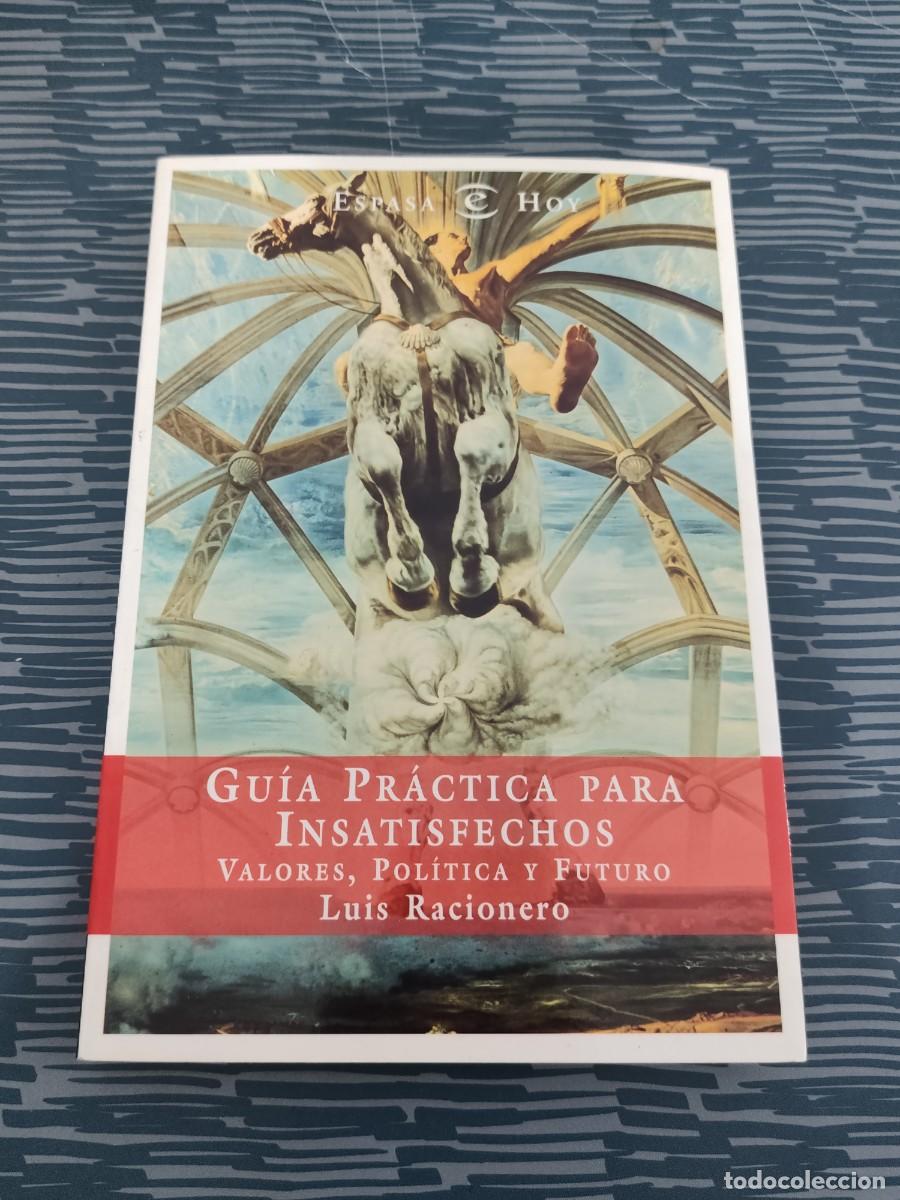 Libros de segunda mano: GUIA PR&Aacute;CTICA PARA INSATISFECHOS,VALORES,POLITZY FUTURO,LUIS RACIONERO, ESPASA,1997,210 P&Aacute;GINAS.