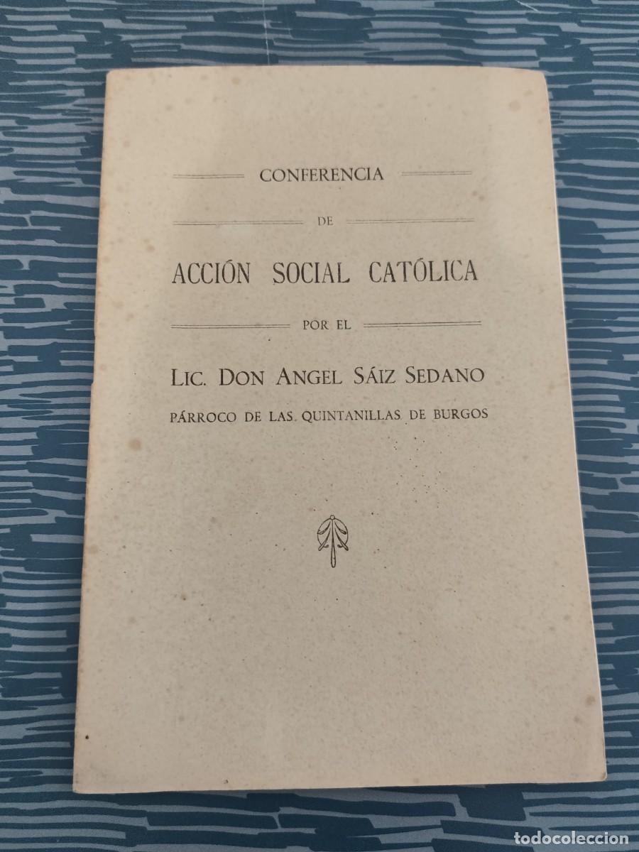 Libros de segunda mano: CONFERENCIA DE ACCION SOCIAL CAT&Oacute;LICA,LIC.DON ANGEL SAIZ SEDANO,BURGOS,31 P&Aacute;GINAS.