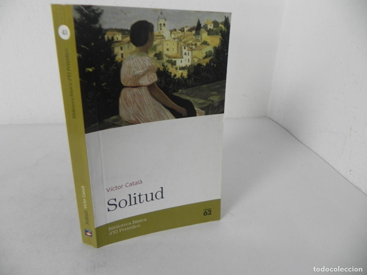 Libros de segunda mano: SOLITUD (V&Iacute;CTOR CATAL&Agrave;) BIBLIOTECA CLASICA EL PERIODICO 43 - 2005 (EN CATAL&Aacute;N)