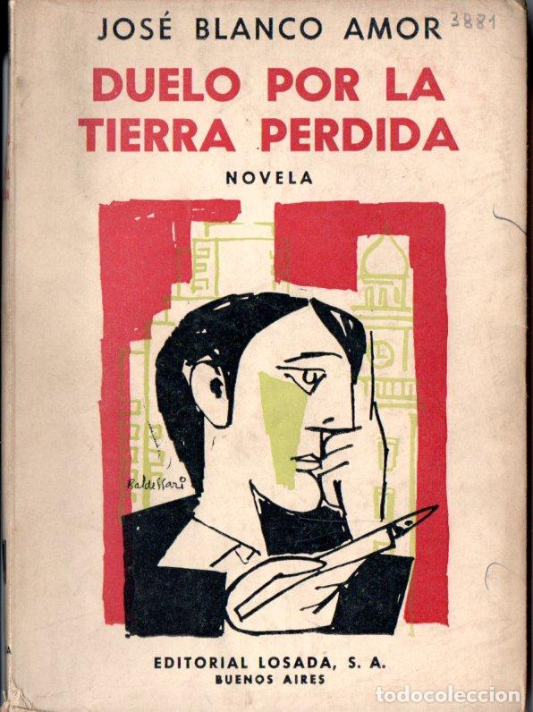 Libros de segunda mano: JOS&Eacute; BLANCO AMOR : DUELO POR LA TIERRA PERDIDA (LOSADA, 1959)