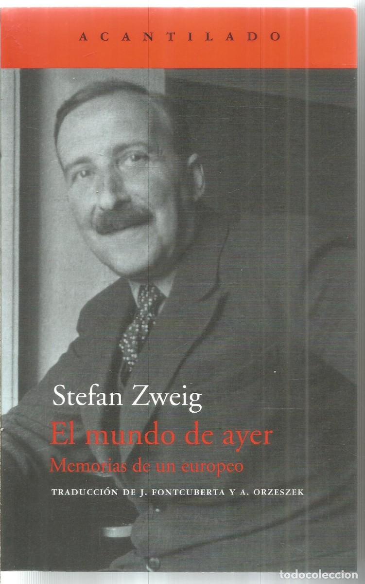 Libros de segunda mano: STEFAN ZWEIG. EL MUNDO DE AYER. MEMORIAS DE UN EUROPEO. ACANTILADO.