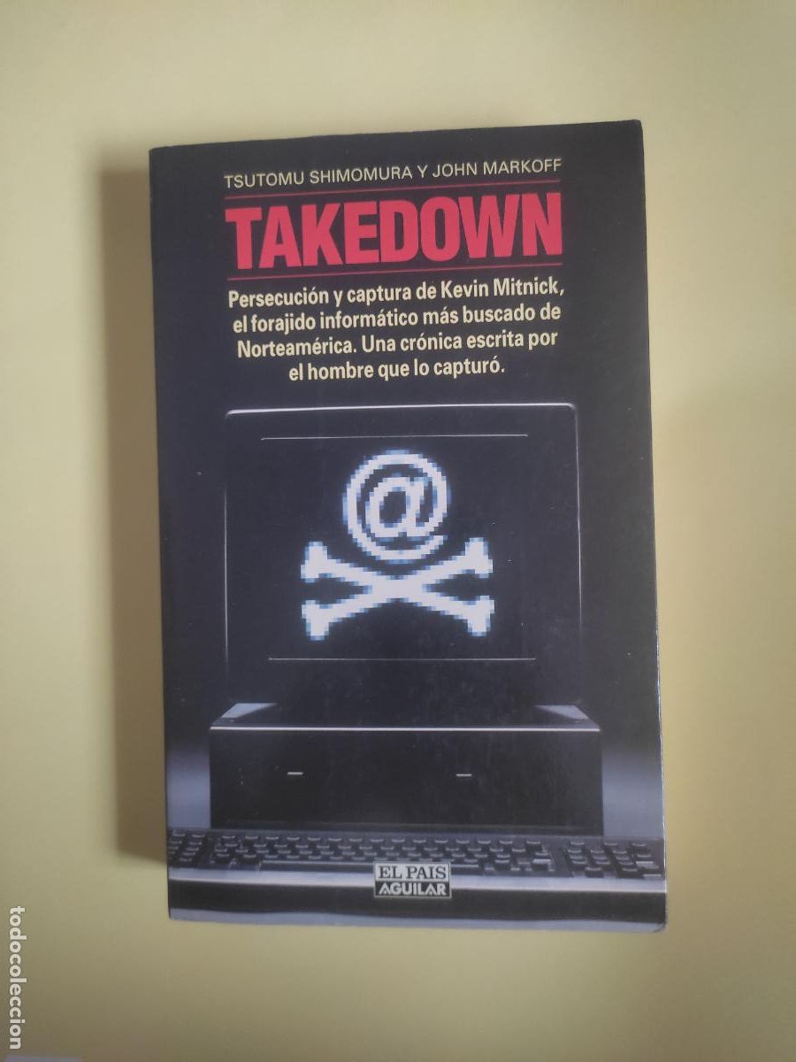 Libros de segunda mano: Takedown, Persecuci&oacute;n y captura de Kevin Mitnick, Shimomuray Markoff, ed. Aguilar