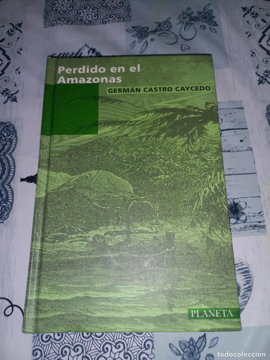 Libros de segunda mano: PERDIDO EN EL AMAZONAS - GERMAN CASTRO CAYCEDO