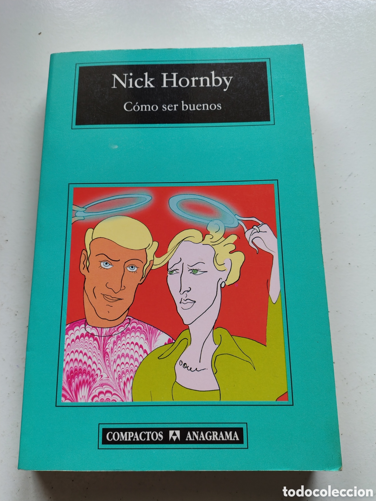 Libros de segunda mano: NICK HORNBY C&oacute;mo ser buenos ( 2002 ANAGRAMA ) 336 P&Aacute;GINAS