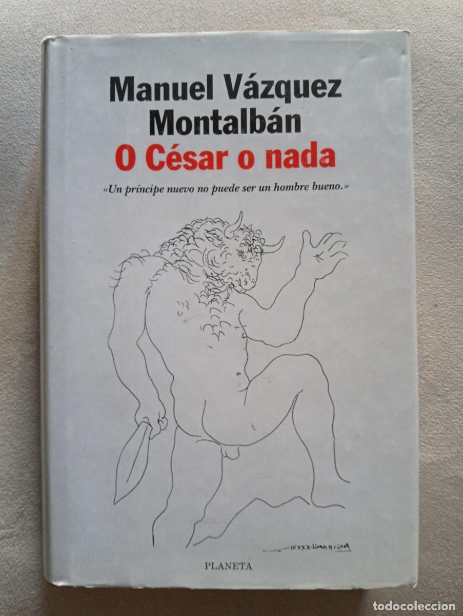 Libros de segunda mano: Manuel V&aacute;zquez Montalb&aacute;n. O C&eacute;sar o nada