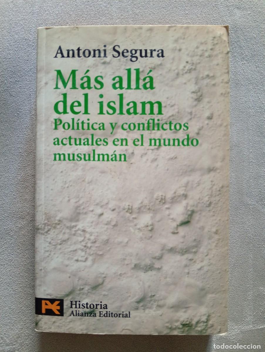 Libros de segunda mano: Antoni Segura. M&aacute;s all&aacute; del islam. Pol&iacute;tica y conflictos actuales en el mundo musulm&aacute;n