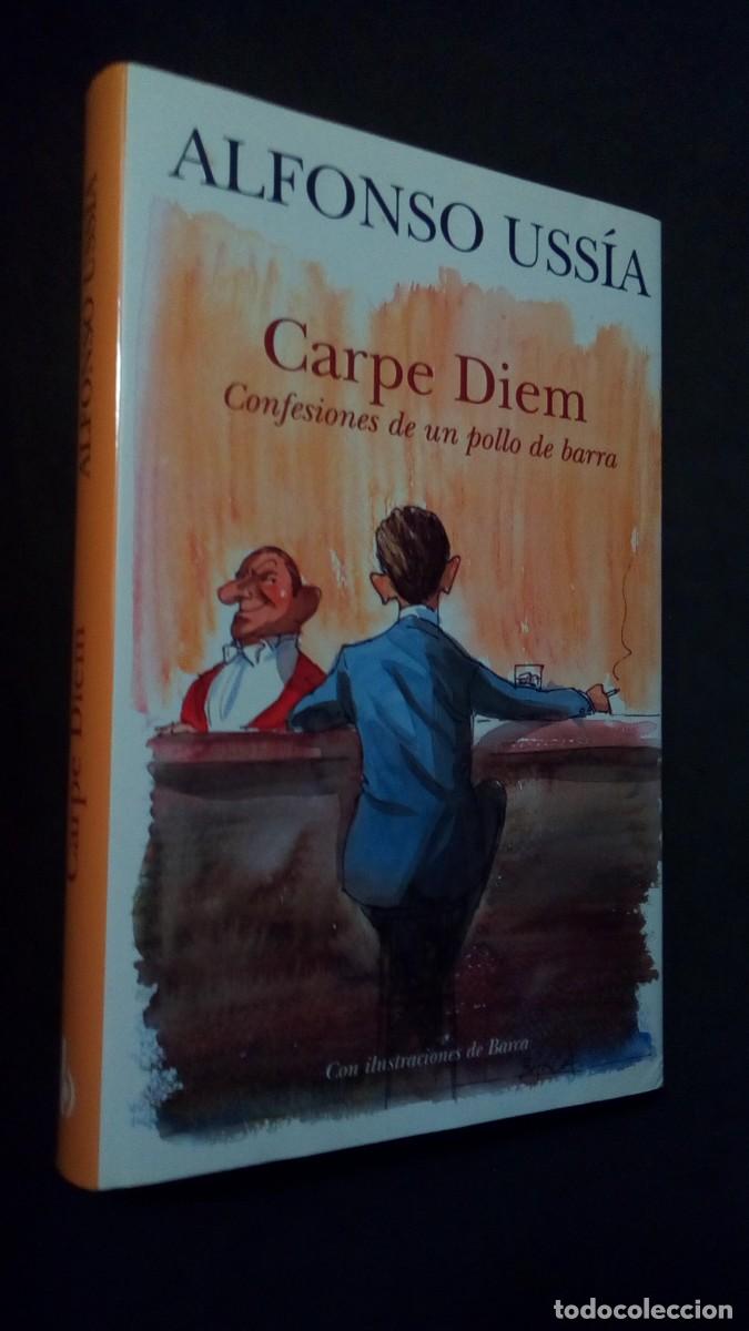 Libros de segunda mano: CARPE DIEM. CONFESIONES DE UN POLLO DE BARRA. ALFONSO USS&Iacute;A. 2002-PRIMERA EDICI&Oacute;N-COMO NUEVO