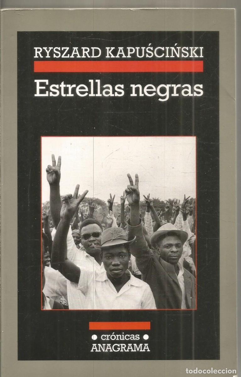 Libros de segunda mano: RYSZARD KAPUSCINSKI. ESTRELLAS NEGRAS. . ANAGRAMA. PRIMERA EDICION