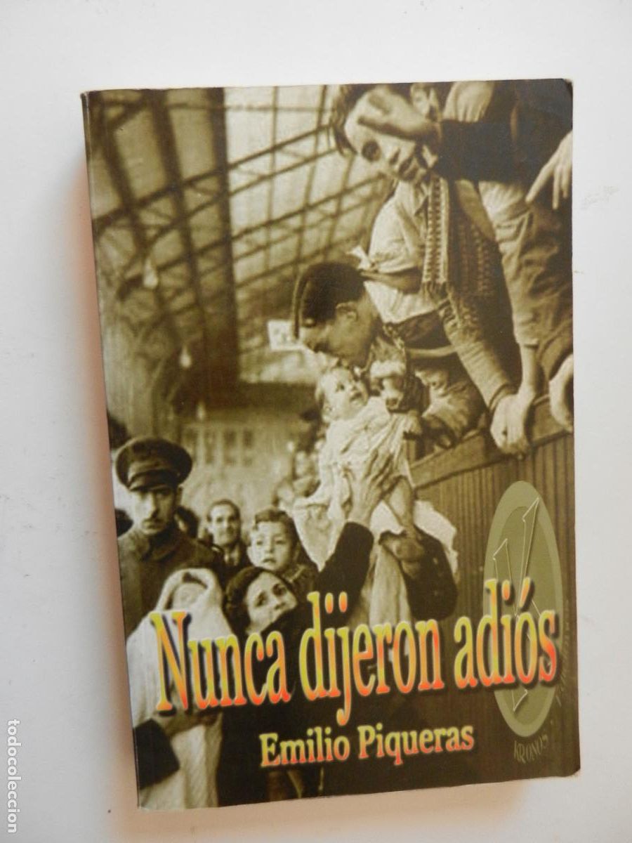 Libros de segunda mano: NUNCA DIJERON ADIOS - EMILIO PIQUERAS -KRONOS -2013 - CON DEDICATORIA DEL AUTOR