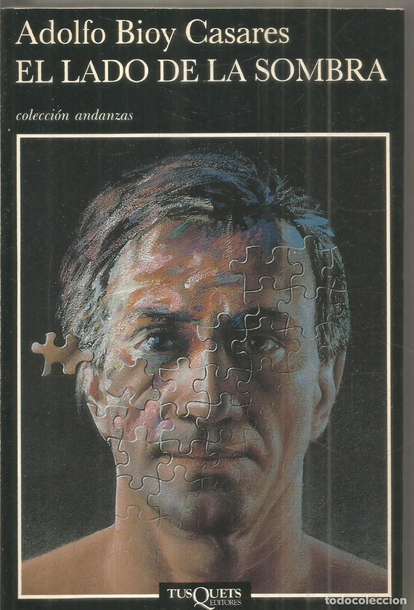 Libros de segunda mano: ADOLFO BIOY CASARES. EL LADO DE LA SOMBRA. TUSQUETS ANDANZAS. PRIMERA EDICION