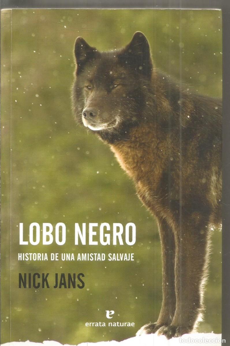 Libros de segunda mano: NICK JANS. LOBO NEGRO. HISTORIA DE UNA AMISTAD SALVAJE. ERRATA NATURAE