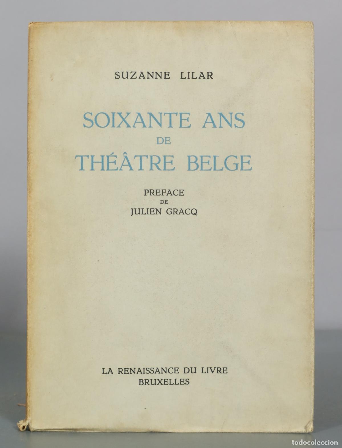 Libros de segunda mano: Soixante Ans de Th&eacute;&acirc;tre Belge - Suzanne Lilar - La Renaissance du Livre