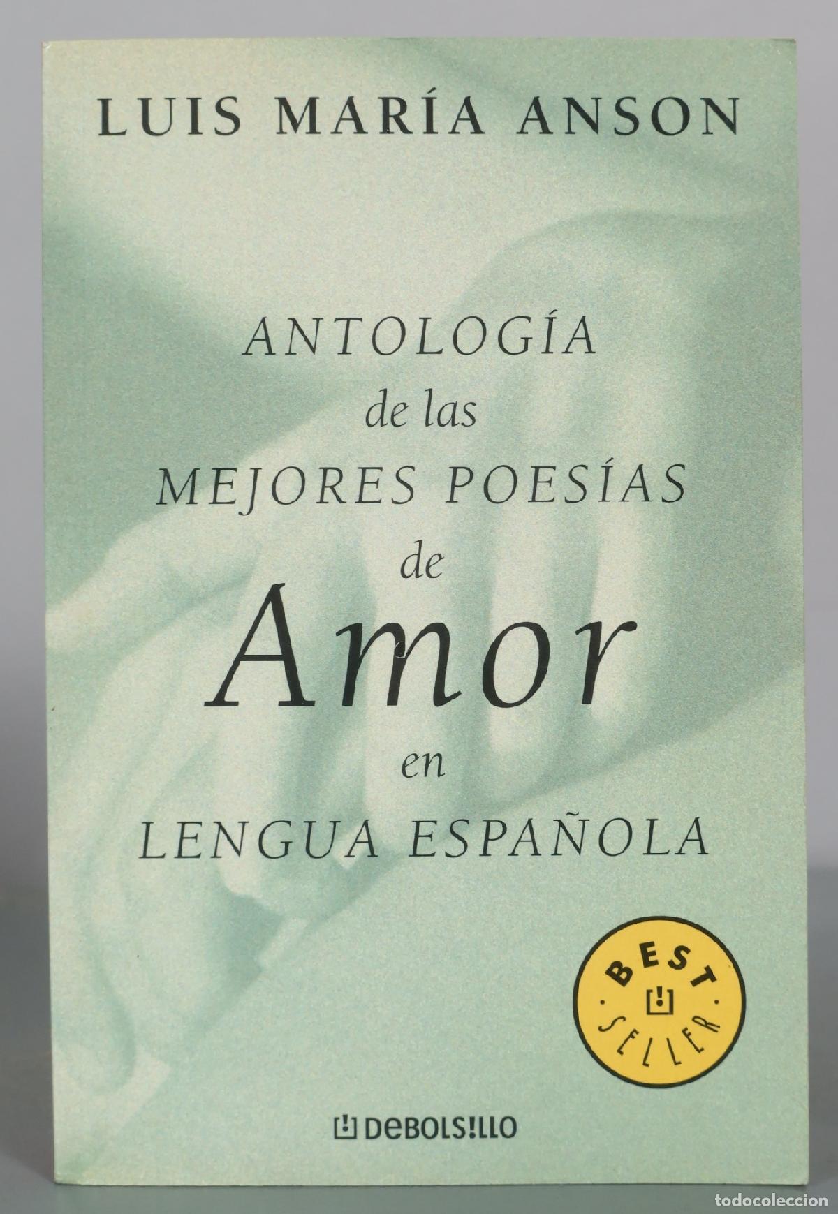 Libros de segunda mano: Antolog&iacute;a de las mejores poes&iacute;as de amor en lengua espa&ntilde;ola - Luis Mar&iacute;a Anson - Debolsillo