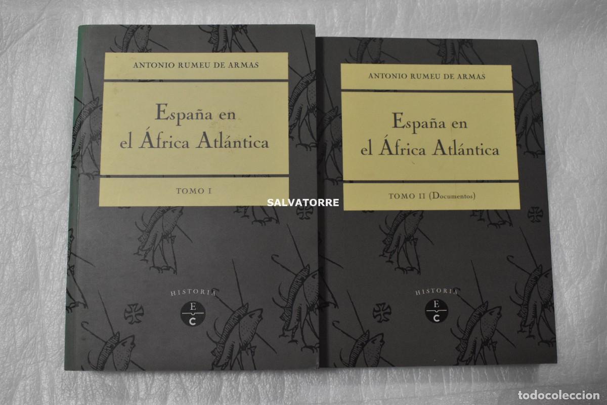 Libros de segunda mano: ANTONIO RUMEU DE ARMAS. ESPA&Ntilde;A EN EL AFRICA ATL&Aacute;NTICA.1996 EDICIONES CABILDO GRAN CANARIA.LAS PALMAS