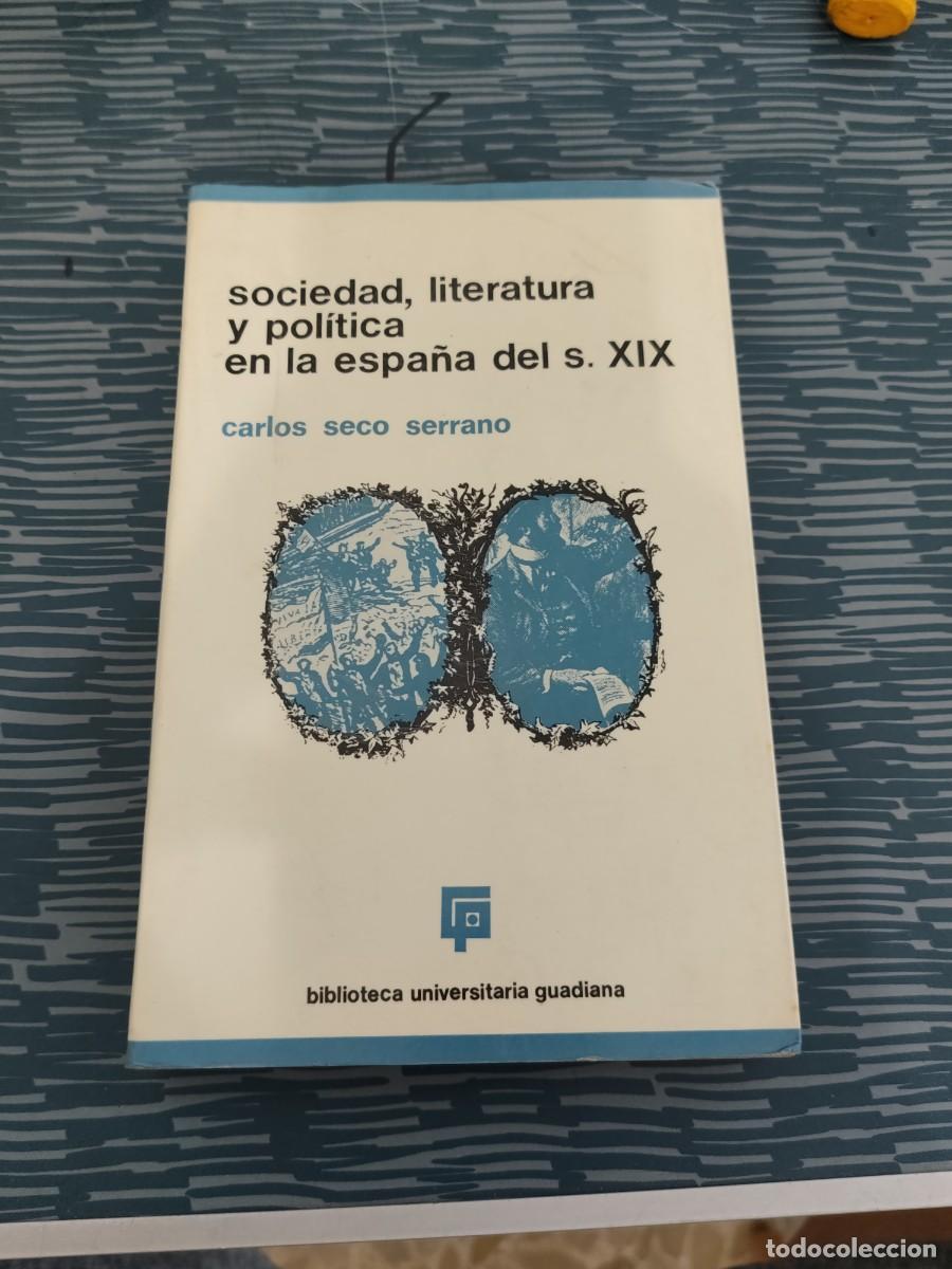 Libros de segunda mano: SOCIEDAD, LITERATURA Y POL&Iacute;TICA EN LA ESPA&Ntilde;A DEL S.XIX,CARLOS SECO SERRANO,1973,360 P&Aacute;G.