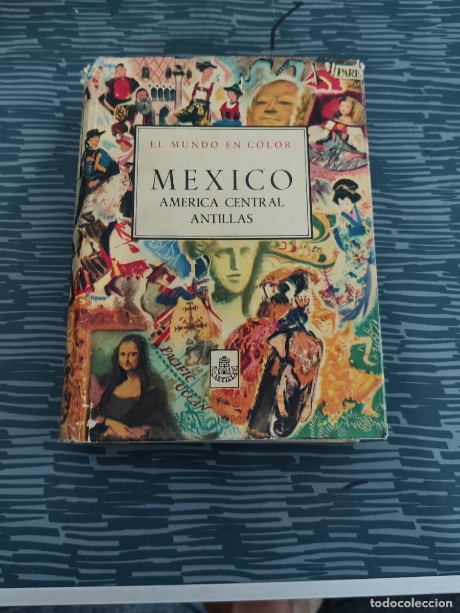 Libros de segunda mano: M&Eacute;XICO,AMERICA CENTRAL,ANTILLAS,EL MUNDO EN COLOR,DORE OGRIZEK,CASTILLA EDICIONES,1958,405 P&Aacute;G.