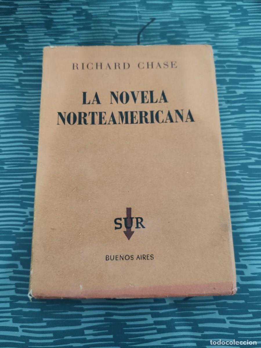 Libros de segunda mano: LA NOVELA NORTEAMERICANA, RICHARD CHASE,SUR EDITORIAL,1958,220 P&Aacute;GINAS.