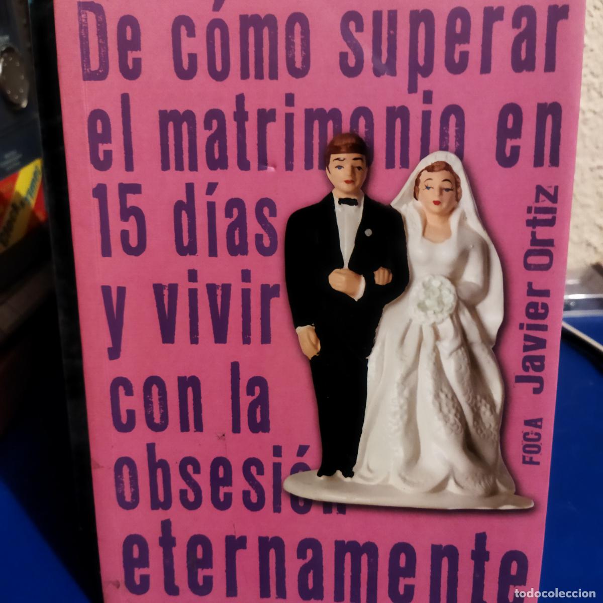 Libros de segunda mano: De c&oacute;mo superar el matrimonio en 15 d&iacute;as y vivir con la obsesi&oacute;n eternamente