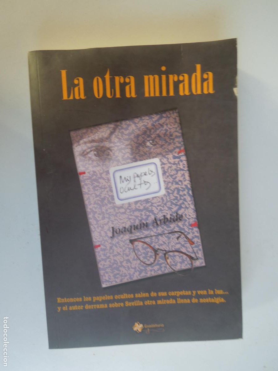 Libros de segunda mano: LA OTRA MIRADA - JOAQU&Iacute;N ARBIDE - GUADALTURIA EDICIONES 1&ordf; ED. 2011.