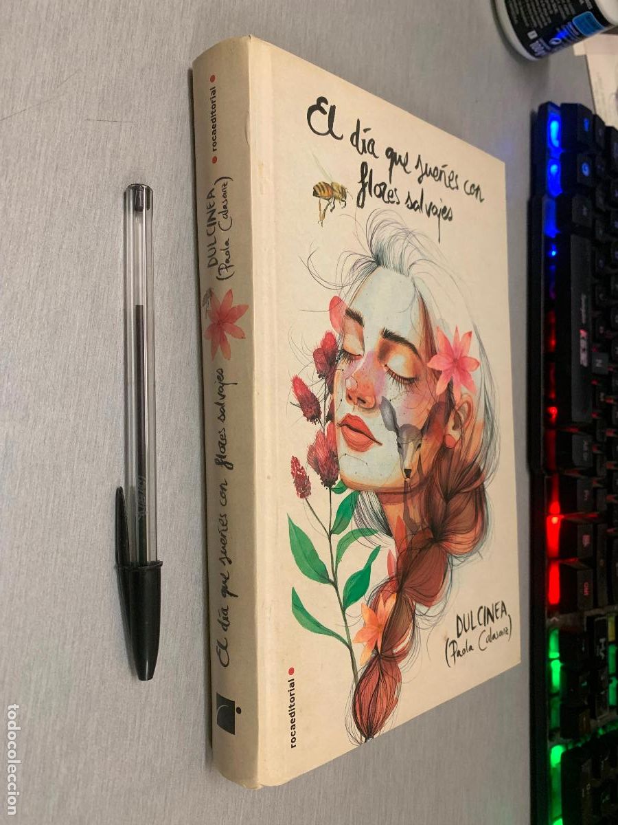 Libros de segunda mano: EL D&Iacute;A QUE SUE&Ntilde;ES CON FLORES SALVAJES / DULCINEA (PAOLA CALASANZ) / ROCA EDITORIAL 2018